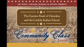 Community Class Series: The Eastern Band of Cherokee and the Carlisle Indian School