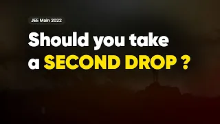 Should you Take Second Time Drop for JEE Main | Anup Sir | MathonGo