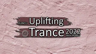 KUNO´s UPLIFTING TRANCE HOUR 386/2 [MIX February 2022] 🎵