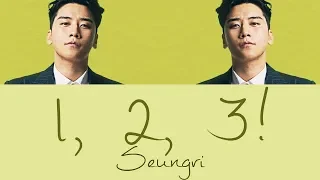 Seungri - 1, 2, 3! (셋 셀테니) [Hang, Rom & Eng Lyrics]