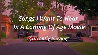 Songs I Want to Hear In A Coming Of Age Movie - Playlist Prt3