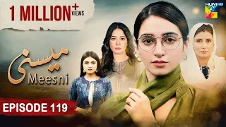 Meesni - Episode 119 - ( Bilal Qureshi, Faiza Gilani ) 18th June 2023 - HUM TV