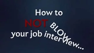How Not to Mess Up a Job Interview