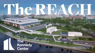 The REACH at The Kennedy Center | New Expansion