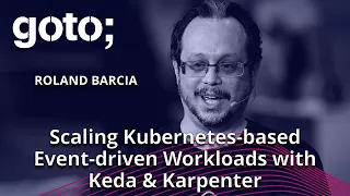 Scaling Kubernetes-based Event-driven Workloads with Keda & Karpenter • Roland Barcia • GOTO 2023