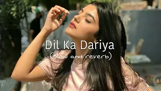 Dil Ka Dariya-[Slow and Reverb] Arijit Singh| Lofi song |x5 Lofi|#love #reverb #slowed #lofi