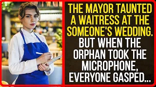 The mayor taunted a waitress at the someone's wedding. But when the orphan took the microphone...