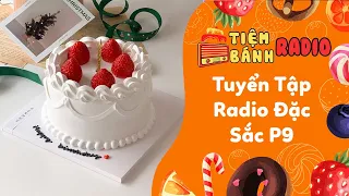 Tuyển Tập Radio Đặc Sắc P11 🌈 Tiệm Bánh Radio 🍰