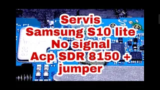 servis samsung s10 lite sinyal bulat acp SDR 8150 + jumper teknik dasar#tekbo