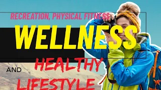 Recreation, Physical Fitness, Wellness and Healthy Lifestyle