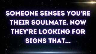 💌 Someone senses you're their soulmate, now they're looking for signs that...