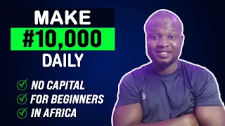 Make N10,000 Daily As A Beginner With No Capital (How To Make Money Online With Zero Skill/Capital)