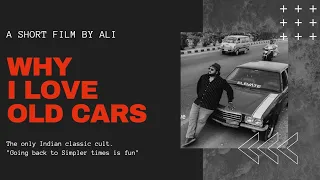 Why I LOVE OLD CARS | A short film by Ali | A film on classic car | Trips & Action