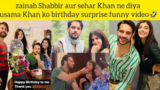 zainab Shabbir aur sehar Khan ne diya usama Khan ko birthday surprise 😱 funny video🤣🤣