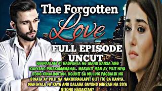 FULL EPISODE UNCUT THE FORGOTTEN LOVE| SIMPLY MAMANG