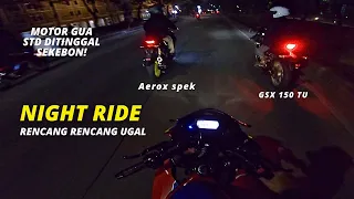 Night Ride with suhu ugal! | Ninja 250sl, GSX150R,AEROX