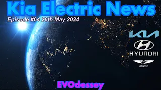 Kia Electric News Episode #64 26th May 2024 *see updated note👇*