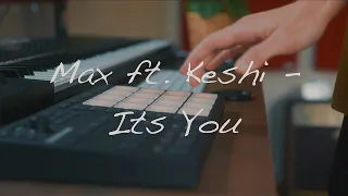 MAX ft. keshi - It's You (cover)