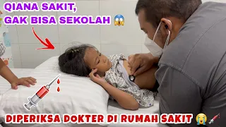 QIANA SAKIT GAK BISA SEKOLAH😱, DIPERIKSA DOKTER DI RUMAH SAKIT 😭💉 | QIFA AGUNG