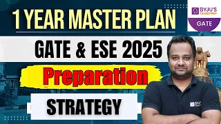 GATE & ESE 2025 | One Year Preparation Strategy | GATE 2025 Strategy | BYJU'S GATE