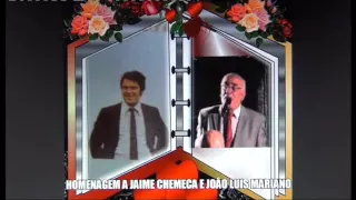 HOMENAGEM AO JAIME CHEMECA E A JOÂO LUIS MARIANO-2016
