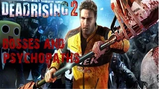 DEAD RISING 2 all bosses and psychopaths