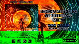 Konoha vs. The Box vs. Better Off Alone [W&W Mashup]