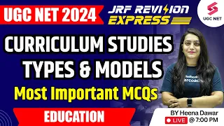 UGC NET 2024 Education | Curriculum Studies | Types and Models | UGC NET Revision | Dr Heena Mam