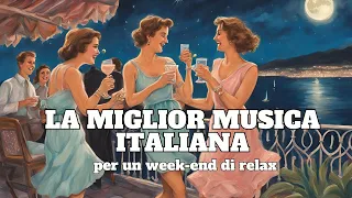 La Miglior Musica Italiana per un Week-end di Relax [Grandi Successi Italiani, Italian Evergreens]