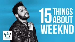 15 Things You Didn't Know About The Weeknd