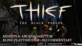 Thief (FM): The Black Parade | 9 - Arcane Sanctum (Blind Playthrough - No Commentary -Expert)