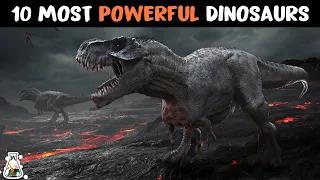 10 Strongest Dinosaurs That Ever Lived