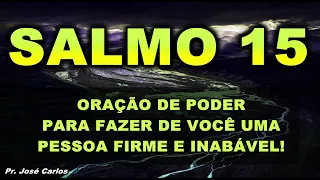 ((🔴)) SALMO 15 ORAÇÃO DE PODER PARA FAZER DE VOCÊ UMA PESSOA FIRME E INABALÁVEL!