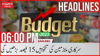 HUM News 06 PM Headlines | Budget 2022-23 | Miftah Ismail | IMF | Govt Employers | 10th June 2022