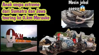 vespa extreme dari sumatra dan jawa touring ke 0.km merauke papua