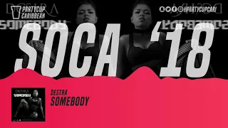 [SOCA 2018] - Destra - Somebody