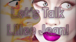 Let’s Talk Lillee Jean! Episode 2