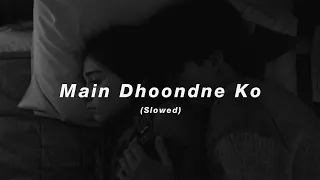 Main Dhoondne Ko Zamaane Mein (Slowed + Reverb) Arijit Singh | Lyricsol Audio