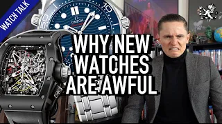 7 Reasons Why New Post-Millennial Watches SUCK! - Omega, Rolex, Richard Mille & Beyond