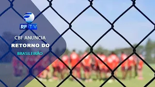 Ligados no Esporte - CBF oficializa data para a volta do Campeonato Brasileiro