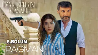 Uzak Şehrin Masalı 5.Bölüm Fragmanı