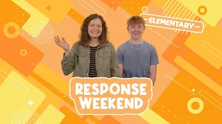 Response Weekend | Elementary | March 24, 2024