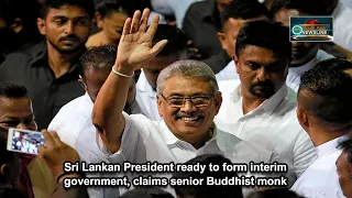 Sri Lankan President ready to form interim government, claims senior Buddhist monk