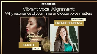 Vibrant Vocal Alignment: Why Resonance of Your Inner and Outer Voice Matters with Brienne Hennessy