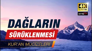 Dağların Sürüklenmesi [Kuran Mucizeleri] 4K