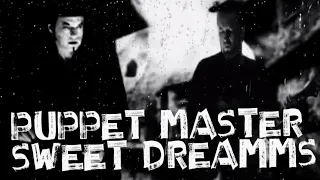 PuppetMaster -  Sweet Dreams  - OFFICIAL VIDEO by Puppet Master