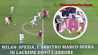 MILAN-SPEZIA L'ARBITRO MARCO SERRA IN LACRIME DOPO L'ERRORE, IBRAHIMOVIC LO CONSOLA NEL POST PARTITA