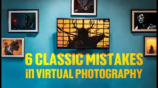 6 CLASSIC MISTAKES in Virtual Photography