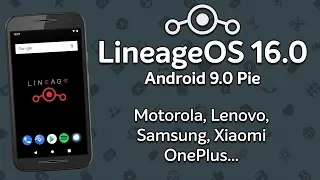 LineageOS 16.0 | Android 9.0 Pie | Motorola, Lenovo, Samsung, Xiaomi, OnePlus