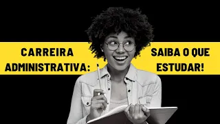 Carreira Administrativa: O Que Estudar Para os Concursos!